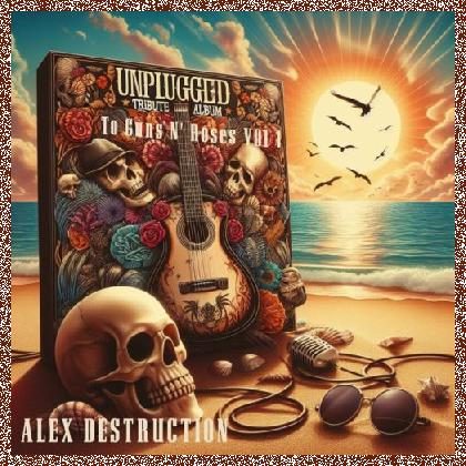 Alex Destruction – The Unplugged Tribute To Guns N’ Roses VOL. 1 – 2024