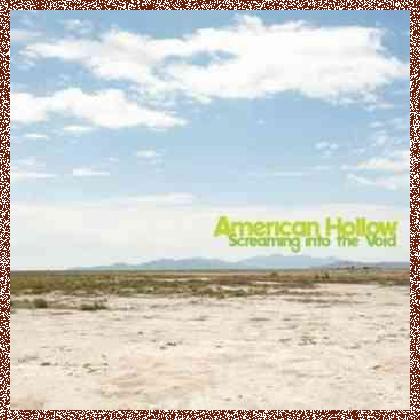 American Hollow – Screaming Into The Void (2012)