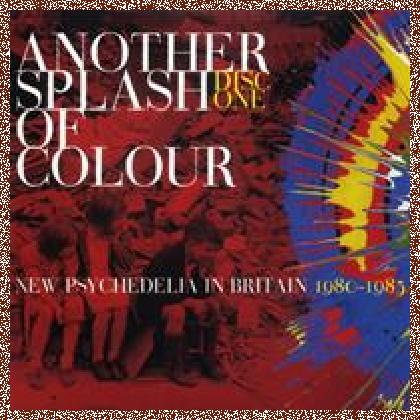 Another Splash Of Colour (New Psychedelia In Britain 1980-1985) CD 1