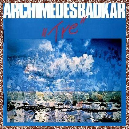 Archimedes Badkar – Tre (1977)