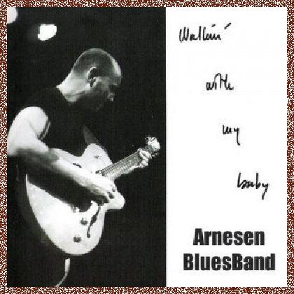 Arnesen Blues Band – Walkin’ With My Baby 2007