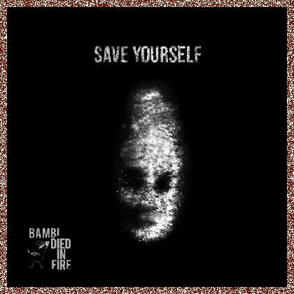 Bambi Died In Fire – Save Yourself 2024