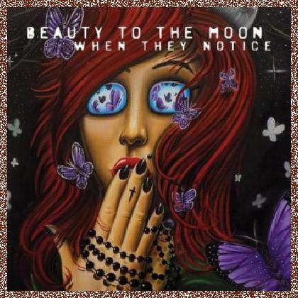 Beauty To The Moon – When They Notice (2015)