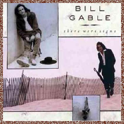 Bill Gable – There Were Signs (1989)