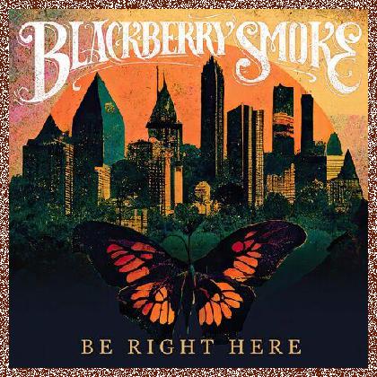 Blackberry Smoke – Be Right Here (2024)