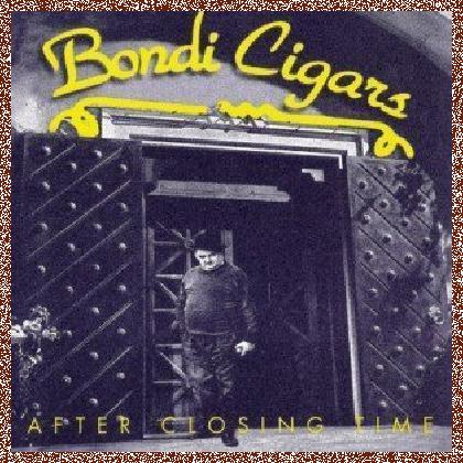 Bondi Cigars – After Closing Time 1995