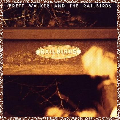 Brett Walker And The Railbirds – Brett Walker And The Railbirds 1996,MP3+FLAC