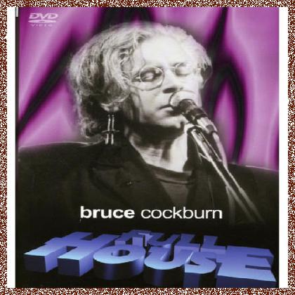 Bruce Cockburn – Full House – 1986 [2006, DVD]