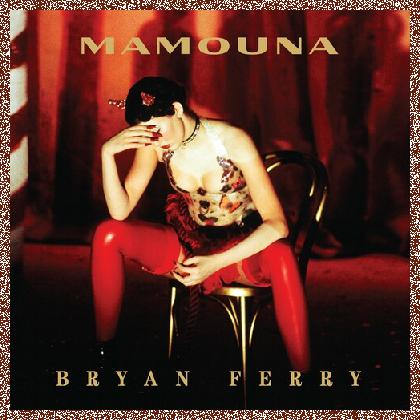 Bryan Ferry – Mamouna (3 CD Reissue, Deluxe Edition) – 1994/2023