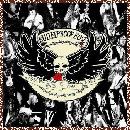 Bulletproof Rose – Loud Hard Fast (ЕР) 2015