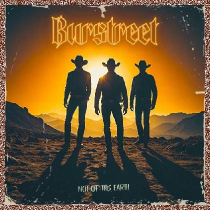 Burstreet – Not Of This Earth 2024