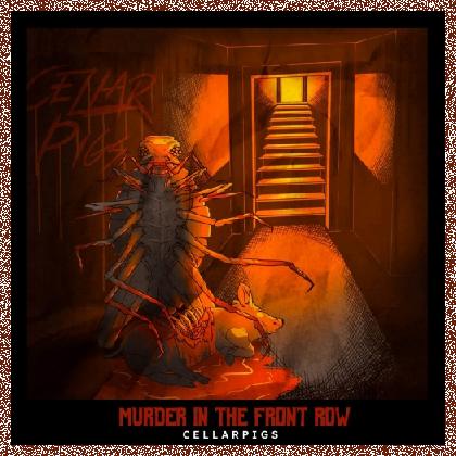 Cellarpigs – Murder In The Front Row (2022)