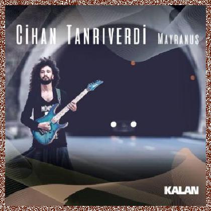 Cihan Tanrıverdi – Mayranuş (2017)