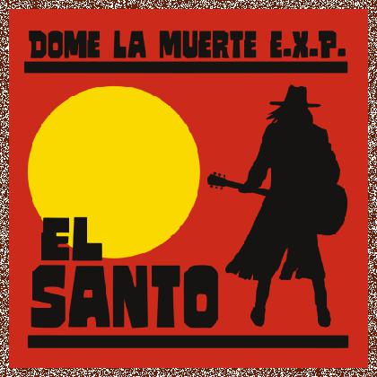 DOME LA MUERTE E.X.P. – El Santo 2023