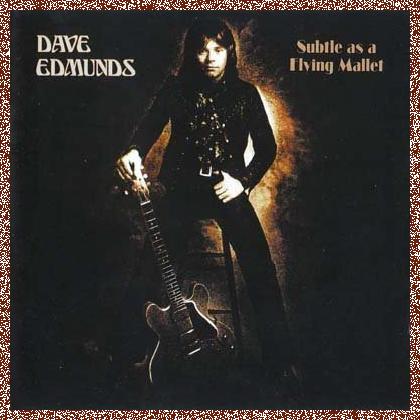 Dave Edmunds – Subtle As A Flying Mallet (1975)