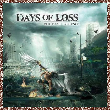 Days Of Loss – Our Frail Existence (2014)