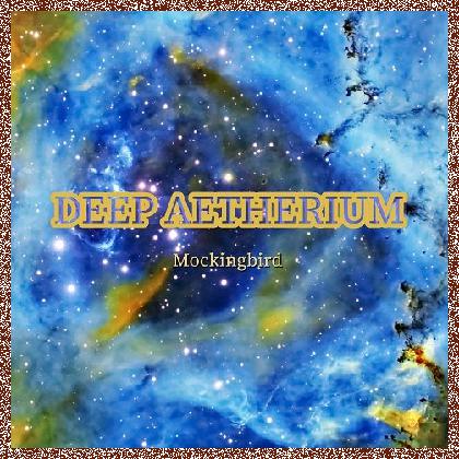 Deep Aetherium – Mockingbird (2023)