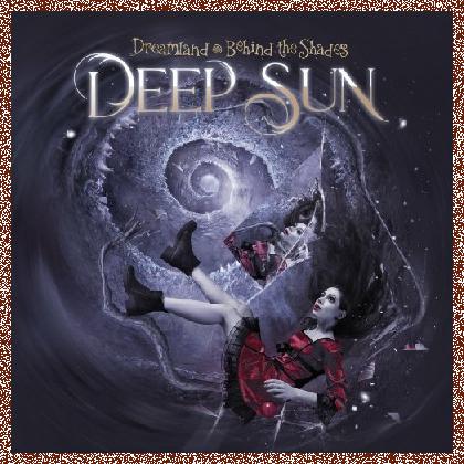 Deep Sun – Dreamland – Behind the Shades (2022)