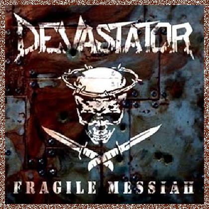 Devastator – Fragile Messiah (2013)