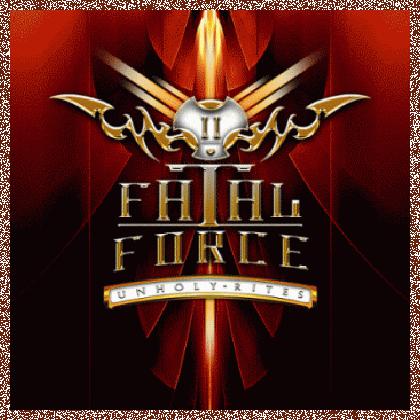 FATAL FORCE – Unholy Rites (2012)