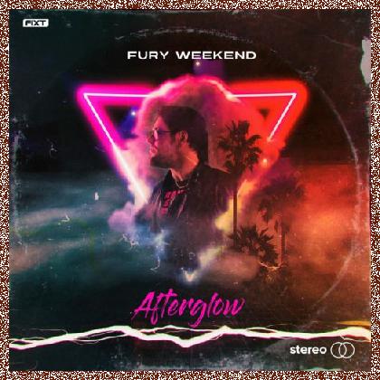 FURY WEEKEND – Afterglow (2023)