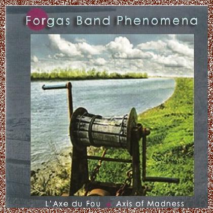 Forgas Band Phenomena – L’Axe Du Fou (2009) Lossless