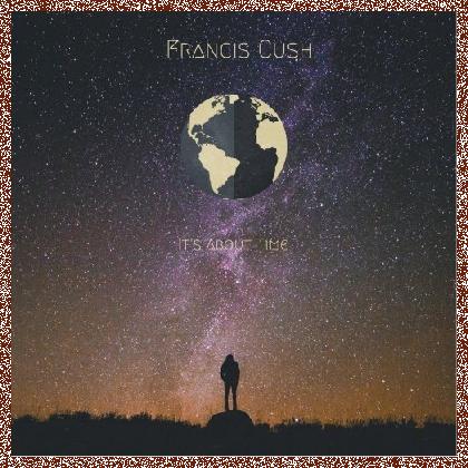 Francis Cush – It’s About Time (2017)