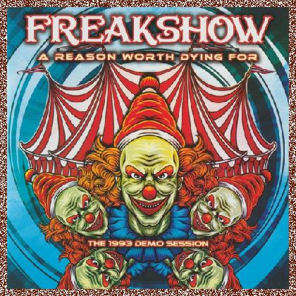 Freakshow – A Reason Worth Dying For – The 1993 Demo Session – 2024 (1993), FLAC+MP3 , CD w/ Scans