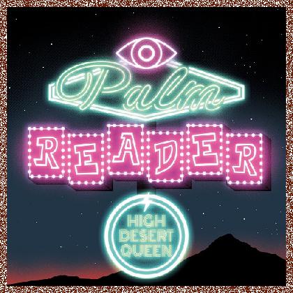 High Desert Queen – Palm Reader 2024