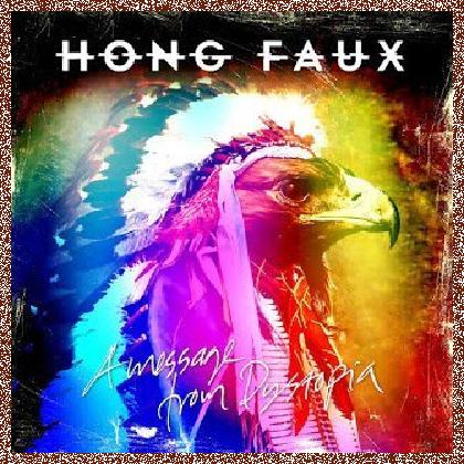 Hong Faux – A Message from Dystopia 2015