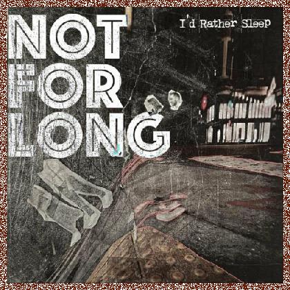 I’d Rather Sleep – Not for Long 2023+FLAC