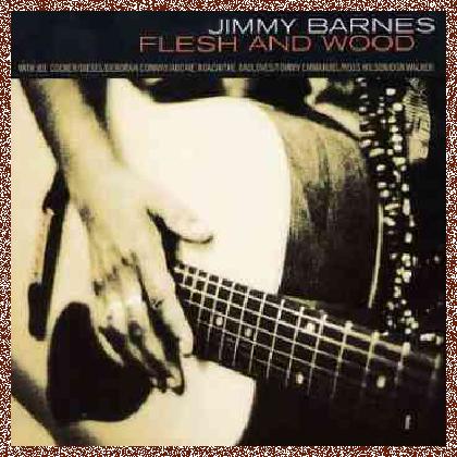 JIMMY BARNES – FLESH AND WOOD (1993)