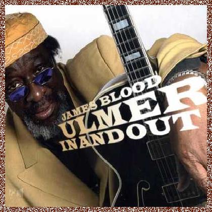 James Blood Ulmer – In And Out 2009