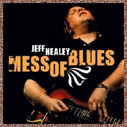 Jeff Healey – Mess Of Blues (2008)