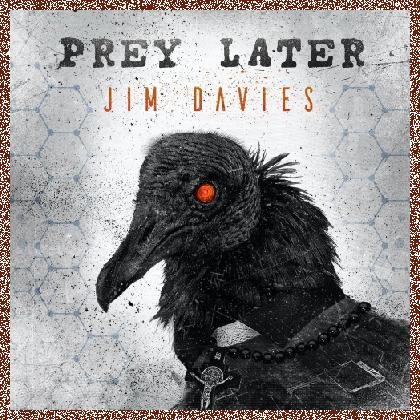 Jim Davies (ex-The Prodigy) – Prey Later (2021)