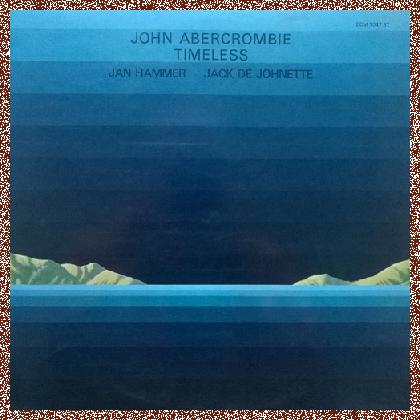 John Abercrombie, Jan Hammer, Jack De Johnette – Timeless (1975) [Vinyl Rip 1/5.64] DSD+MP3