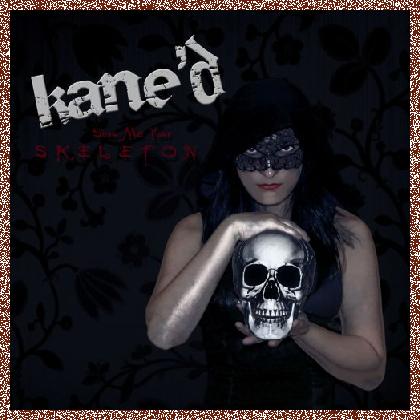 Kane’d – Show Me Your Skeleton 2018