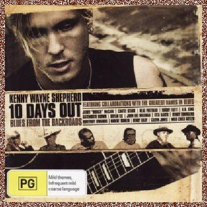 Kenny Wayne Shepherd – 10 Days Out: Blues From The Backroads 2007