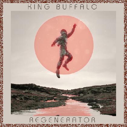 King Buffalo – Regenerator (2022)