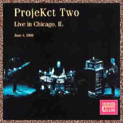 King Crimson – ProjeKct Two: Live In Chicago 1998 (Bootleg/D.G.M. 2006) Lossless