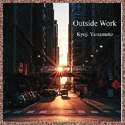 Kyoji Yamamoto – Outside Work 2017