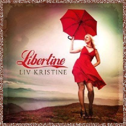 LIV KRISTINE – LIBERTINE 2012