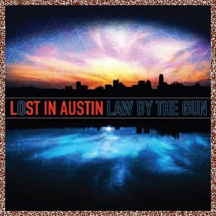 Law By The Gun – Lost In Austin 2016