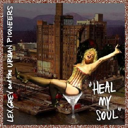 Lex Grey And The Urban Pioneers – Heal My Soul (2016)