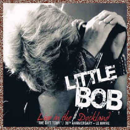 Little Bob ‎– Live In The Dockland  2007