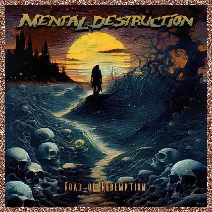 Mental Destruction – Road of Redemption (2024)