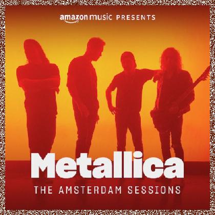 Metallica “The Amsterdam Sessions (Amazon Music) – Digital EP 2023, MP3+FLAC