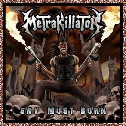 Metrakillator – Sky Must Burn (2014)