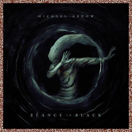 Michael Abdow – Seance In Black – 2023 , MP3+FLAC