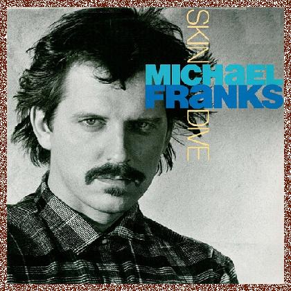 Michael Franks – Skin Dive (1985) [Vinyl Rip 1/5.64] DSD+MP3